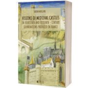 Visions of medieval castles in fourteenth and fifteenth