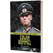 Erwin Rommel, volumul 3. Protagonisti ai celui de-al Doilea Razboi Mondial