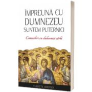 Impreuna cu Dumnezeu suntem puternici