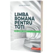 Limba romana pentru toti: elevi, studenti, profesori