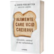 Alimente care ucid creierul. Cerealele, zaharul si alti carbohidrati