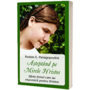 Asteptand pe Mirele Hristos. Sfinte femei care au mucenicit pentru Hristos