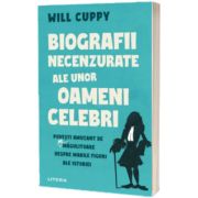 Biografii necenzurate ale unor oameni celebri