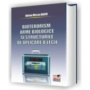 Bioterorism. Arme biologice si structurile de aplicare a legii