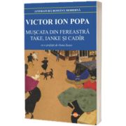 Muscata din fereastra. Take, Ianke si Cadir