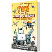 Roboti si drone. Trecut, prezent si viitor (Stiinta in comicsuri)