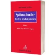 Spalarea banilor. Teorie si practica judiciara. Editia 6