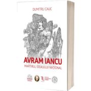 Avram Iancu. Martirul idealului national