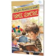 Ma joc, desenez si invat FORMELE GEOMETRICE