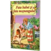 Fata babei si fata mosneagului-Poveste ilustrata