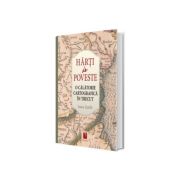 Harti de poveste. O calatorie cartografica in trecut