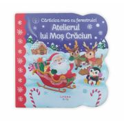 Bebe invata. Carticica mea cu ferestruici. Atelierul lui Mos Craciun