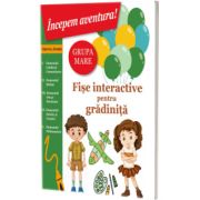 Incepem aventura. Fise interactive pentru gradinita - grupa mare