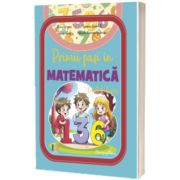 Primii pasi in MATEMATICA, caiet de lucru clasa pregatitoare