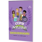 Suntem responsabili