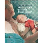 Vrei sa-ti spun un secret mami?