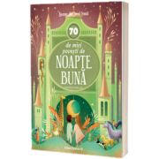 70 de mici povesti de noapte buna. Basme din jurul lumii