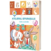 Atelierul Iepurasului. Cartea 2 cu activitati