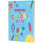Aventuri in culori. Invat sa desenez