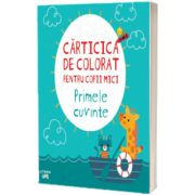 Carticica de colorat pentru copii mici. Primele cuvinte