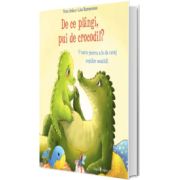 De ce plangi, pui de crocodil?