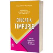 EDUCATIA TIMPURIE. Sinteze conceptuale si directii de actiune