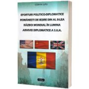 Eforturi politico-diplomatice romanesti de iesire din Al II-lea Razboi Mondial in lumina arhivei diplomatice a S.U.A.
