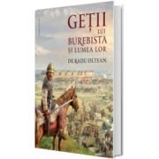 Getii lui Burebista si lumea lor