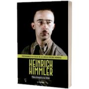 Heinrich Himmler. Volumul 14. Protagonisti ai celui de-al Doilea Razboi Mondial
