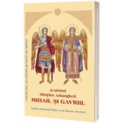 Acatistul Sfintilor Arhangheli Mihail si Gavriil