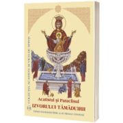 Acatistul si Paraclisul Izvorului Tamaduirii