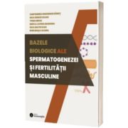 Bazele biologice ale spermatogenezei si fertilitatii masculine