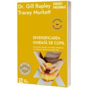 Diversificarea ghidata de copil - Cum sa creezi o relatie sanatoasa cu mancarea