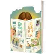 Este bine sa fii baiat. Este bine sa fii fata