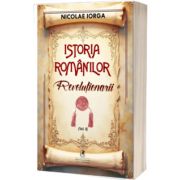 Istoria romanilor. Revolutionarii