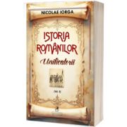 Istoria romanilor. Unificatorii