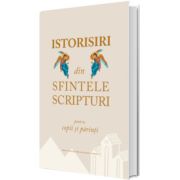 Istorisiri din Sfintele Scripturi pentru copii si parinti