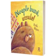 Noapte buna, ursule!