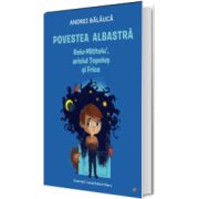 Povestea albastra. Relu-Mititelu, ariciul Tepelus si Frica