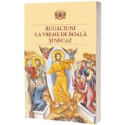 Rugaciuni la Vreme de Boala si Necaz