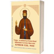 Viata, Acatistul si Paraclisul Sfantului Cuvios Mucenic Efrem cel Nou