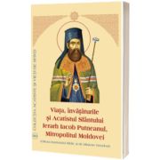 Viata, Invataturile si Acatistul Sfantului Ierarh Iacob Putneanul, Mitropolitul Moldovei