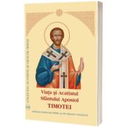 Viata si Acatistul Sfantului Apostol Timotei