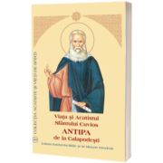 Viata si Acatistul Sfantului Cuvios Antipa de la Calapodesti