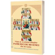 Viata si Acatistul Sfintilor PATRUZECI DE MUCENICI din Sevastia