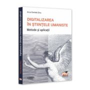 Digitalizarea in Stiintele Umaniste. Metode si aplicatii