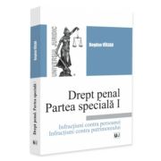 Drept penal. Partea speciala I. Infractiuni contra persoanei. Infractiuni contra patrimoniului