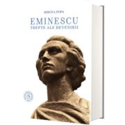 Eminescu. Trepte ale devenirii