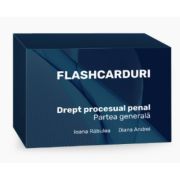 Flashcarduri. Drept procesual penal. Partea generala
