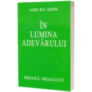 In lumina adevarului. Mesajul Graalului